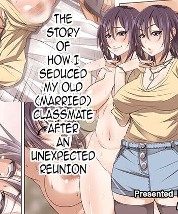 [Mousou Engine (Korotsuke)] Guuzen Saikai Shita Doukyuusei (Hitozuma) o Otosu Hanashi | The Story of How I Seduced My Old (Married) Classmate After an Unexpected Reunion [English]